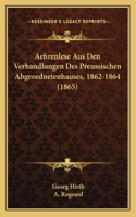 Aehrenlese Aus Den Verhandlungen Des Preussischen Abgeordnetenhauses, 1862-1864 (1865)