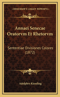 Annaei Senecae Oratorvm Et Rhetorvm