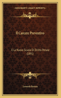 Il Carcere Preventivo: E La Nuova Scuola Di Diritto Penale (1891)