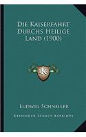 Die Kaiserfahrt Durchs Heilige Land (1900): (German)