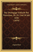 Die Dreitagige Schlacht Bei Warschau, 28, 29, Und 30 Juli 1656 (1870)