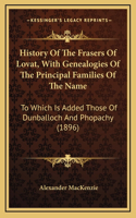 History Of The Frasers Of Lovat, With Genealogies Of The Principal Families Of The Name