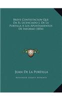 Breve Contestacion Que Da El Licenciado J. De La Portilla A Los Apuntamientos De Informe (1854)