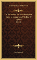 On The State Of The Naval Strength Of France In Comparison With That Of England (1844)
