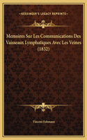 Memoires Sur Les Communications Des Vaisseaux Lymphatiques Avec Les Veines (1832)