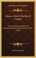Disease, A Part Of The Plan Of Creation