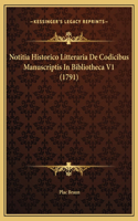 Notitia Historico Litteraria De Codicibus Manuscriptis In Bibliotheca V1 (1791)
