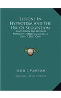 Lessons in Hypnotism and the Use of Suggestion