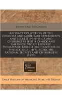An Exact Collection of the Choicest and More Rare Experiments and Secrets in Physick and Chyrurgery (Both Cymick and Galenick) Viz. of Leonard Phioravant, Knight and Doctour in Physick and Chyrurgery, His Rational Secrets and Chyrurgery (1659)