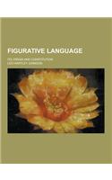 Figurative Language; Its Origin and Constitution: (English)
