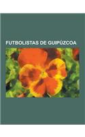 Futbolistas de Guipuzcoa: Xabi Alonso, Jose Angel Iribar, Joseba Llorente, Vicente Biurrun, Txiki Begiristain, Manuel Anatol, Javier de Pedro, S