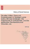 Die Alten Volker, Gaue Und Ansiedelungen Im Heutigen Lande Gotha. Mit Zwei Anhangen