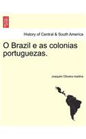 O Brazil E as Colonias Portuguezas.