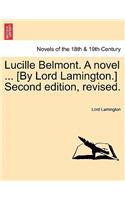 Lucille Belmont. a Novel ... [By Lord Lamington.] Second Edition, Revised. Vol. I.: (English)