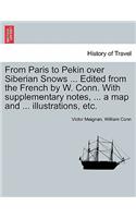 From Paris to Pekin Over Siberian Snows ... Edited from the French by W. Conn. with Supplementary Notes, ... a Map and ... Illustrations, Etc.