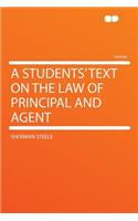 A Students' Text on the Law of Principal and Agent