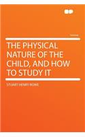 The Physical Nature of the Child, and How to Study It