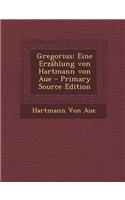 Gregorius: Eine Erzahlung Von Hartmann Von Aue