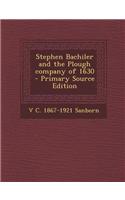 Stephen Bachiler and the Plough Company of 1630 - Primary Source Edition