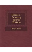 Tobacco - Primary Source Edition