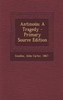 Antinous; A Tragedy - Primary Source Edition