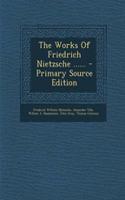 The Works of Friedrich Nietzsche ...... - Primary Source Edition: (English)