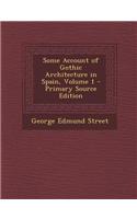 Some Account of Gothic Architecture in Spain, Volume 1 - Primary Source Edition
