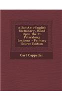 A Sanskrit-English Dictionary, Based Upon the St. Petersburg Lexicons - Primary Source Edition