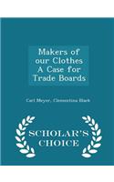 Makers of Our Clothes a Case for Trade Boards - Scholar's Choice Edition