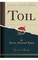 Toil (Classic Reprint)