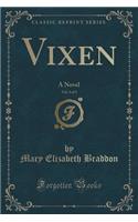 Vixen, Vol. 3 of 3: A Novel (Classic Reprint)