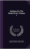 Outlines For The Study Of Art, Volume 1