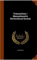 Transactions / Massachusetts Horticultural Society