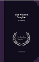 The Widow's Daughter: A Narrative