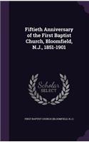 Fiftieth Anniversary of the First Baptist Church, Bloomfield, N.J., 1851-1901