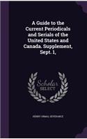 A Guide to the Current Periodicals and Serials of the United States and Canada. Supplement, Sept. 1,