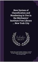 New System of Classification and Numbering in Use in the Mechanics' Institute Free Library ... New York City: (English)