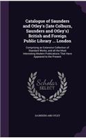 Catalogue of Saunders and Otley's (Late Colburn, Saunders and Otley's) British and Foreign Public Library ... London