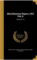 Miscellaneous Papers, 1913 Feb. 8; Volume No.112