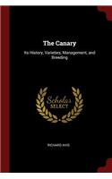 The Canary: Its History, Varieties, Management, and Breeding