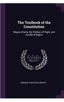 The Textbook of the Constitution: Magna Charta, the Petition of Right, and the Bill of Rights
