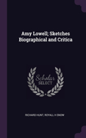 Amy Lowell; Sketches Biographical and Critica