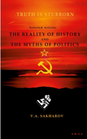 reality of history and the myths of politics"- V.A Sakharin