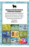 Miniature Australian Shepherd 20 Milestone Challenges Miniature Australian Shepherd Memorable Moments.Includes Milestones for Memories, Gifts, Grooming, Socialization & Training Volume 2