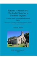 Patterns in Stonework: The Early Churches in Northern England: A further study in ecclesiastical geology. Part A: The Counties of Cheshire, Cumberland, Derbyshire, Durham,