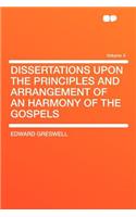 Dissertations Upon the Principles and Arrangement of an Harmony of the Gospels Volume 4