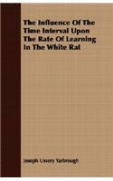 The Influence Of The Time Interval Upon The Rate Of Learning In The White Rat