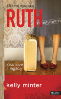 Ruth: Loss, Love & Legacy: Loss, Love & Legacy