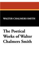 The Poetical Works of Walter Chalmers Smith