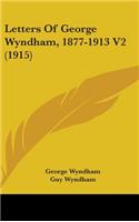 Letters of George Wyndham, 1877-1913 V2 (1915)